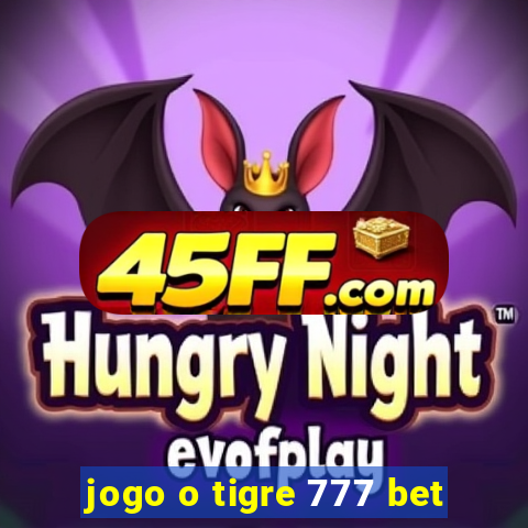 jogo o tigre 777 bet
